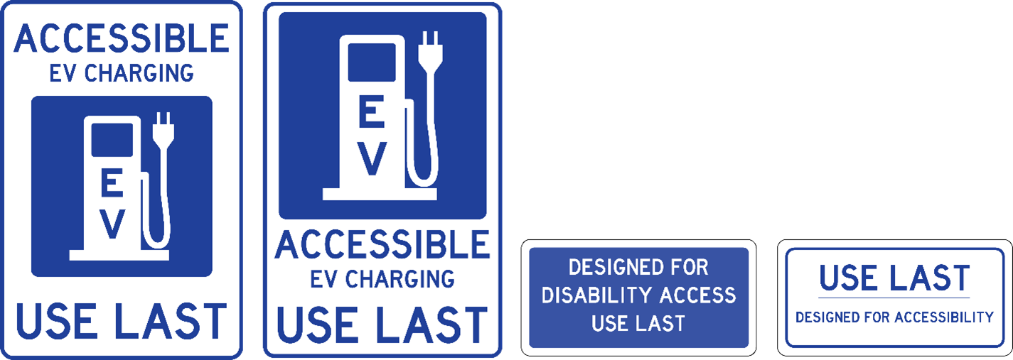 Examples of use last signage. The first sign says accessible EV charging [EV charging logo] use last. The 2nd sign says [EV charging logo], accessible EV charging use last. The 3rd sign says designed for disability access use last. The 4th sign says use last design for accessibility. All signs are blue and white.